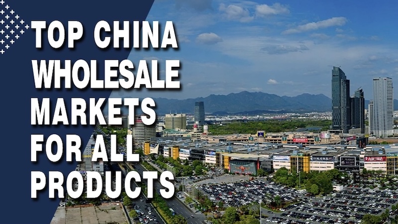 China's Top 10 Wholesale Markets: Where to Source, What to Expect
