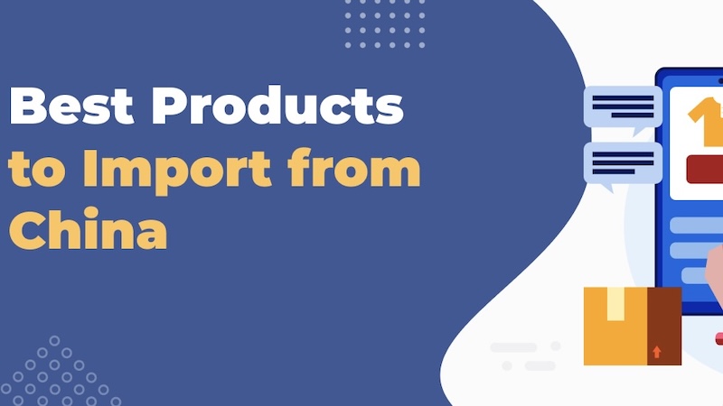 How to Find the Best Products to Import from China