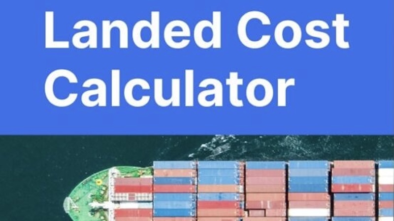 How to Calculate Landed Cost from China Before Ordering