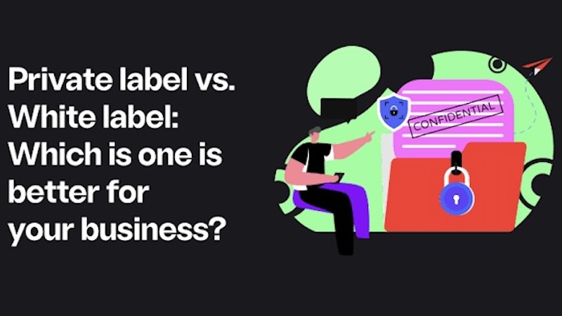 Private Label vs White Label: Which Should You Choose?